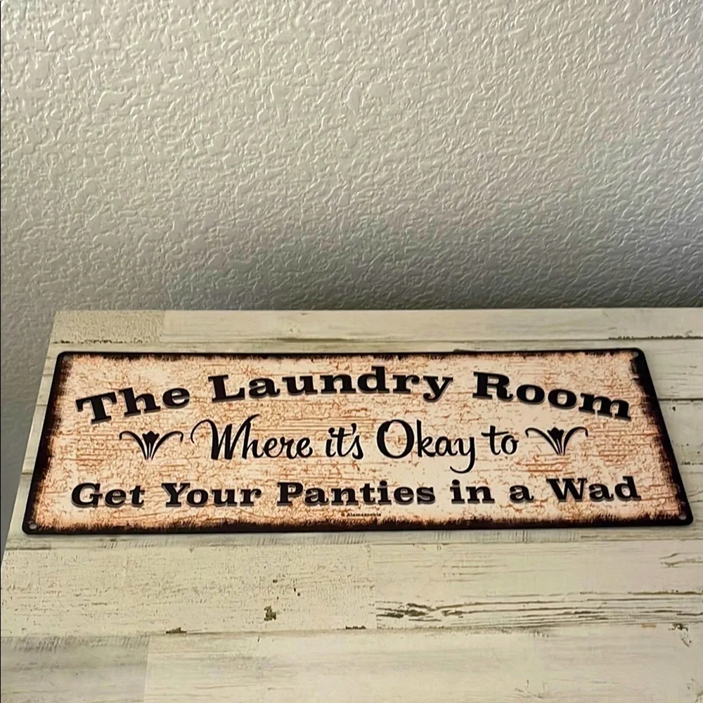 Metal “The laundry room sign, where it’s ok to get your panties in a wad”